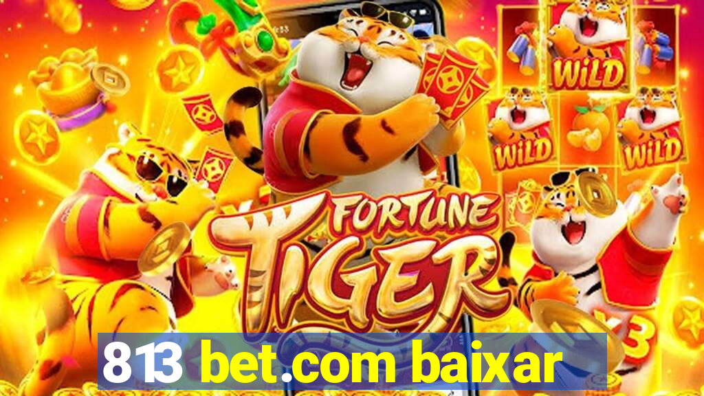 813 bet.com baixar